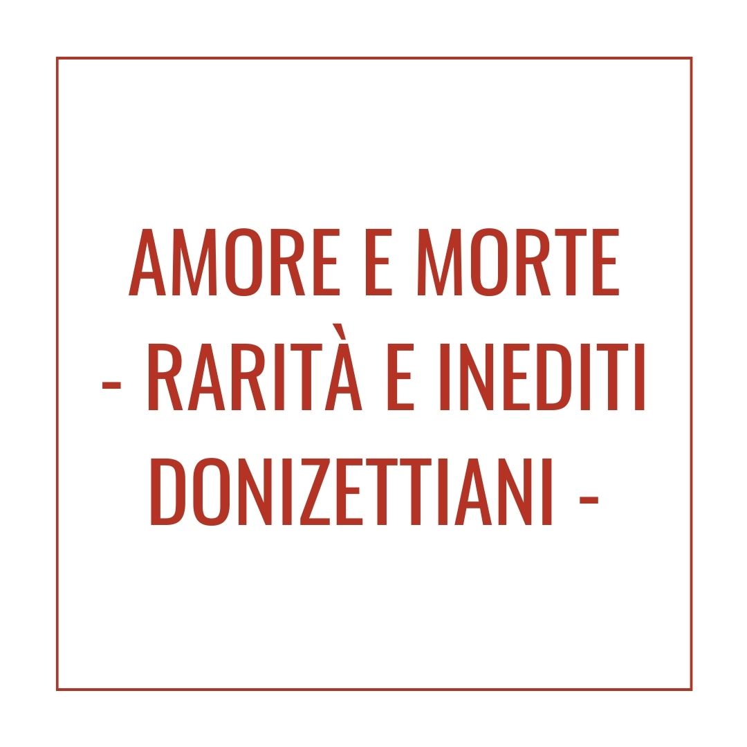 Amore e morte – Rarità e inediti donizettiani-image